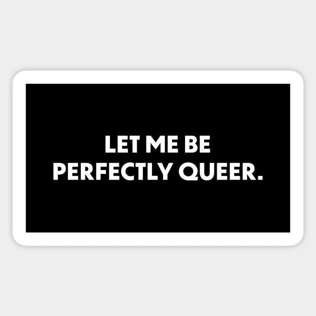 Let Me Be Perfectly Queer Sticker by Jarrodjvandenberg